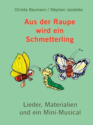 cover image of Aus der Raupe wird ein Schmetterling